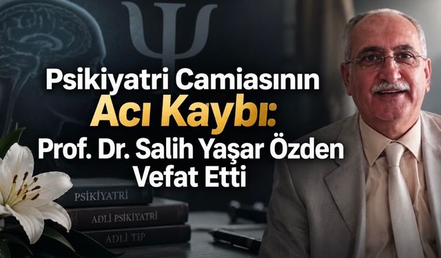 Psikiyatri Camiasının Acı Kaybı: Prof. Dr. Salih Yaşar Özden Hayatını Kaybetti