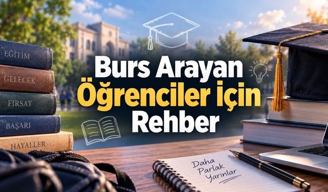 2026-2027 Üniversite Bursları: Öğrencilere Burs Veren Kurumlar ve Başvuru Rehberi