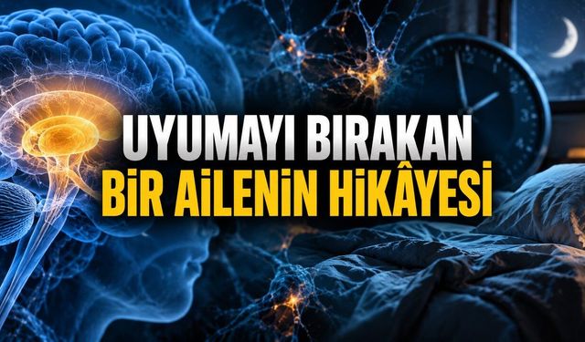 Uyumayı Bırakan Bir Ailenin Hikâyesi: Ölümcül Ailesel Uykusuzluğun Keşfi