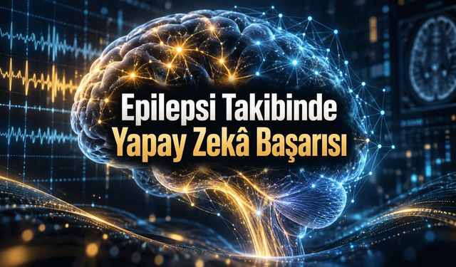 13 Epilepsi Hastasıyla Denenen Yapay Zekâdan Yeni Sonuçlar