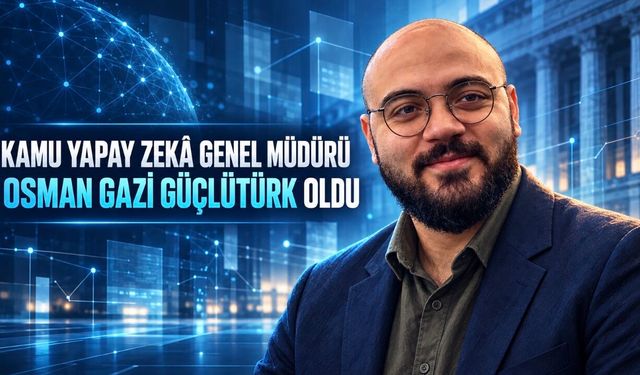 Kamu Yapay Zekâ Genel Müdürlüğüne Osman Gazi Güçlütürk Atandı