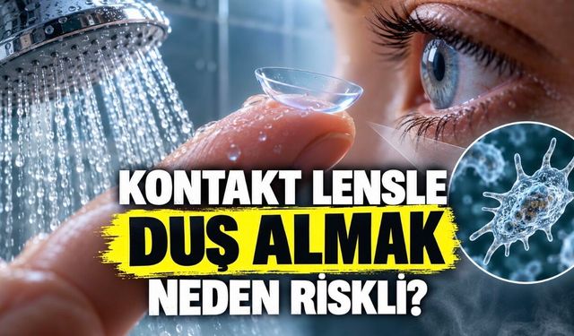 Kontakt Lensle Duşa Giriyorsanız Bu Riski Bilin