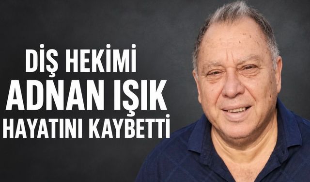 Kocaeli’de diş hekimi Adnan Işık hayatını kaybetti