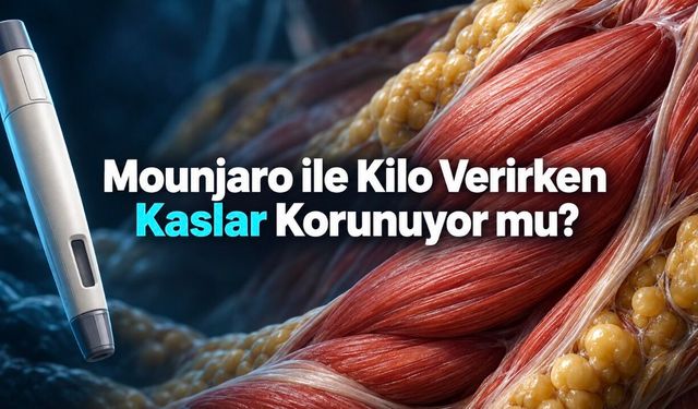 Mounjaro ile Kilo Verirken Kaslar Korunuyor mu? Yağsız Kütle ile Kasın Farkı