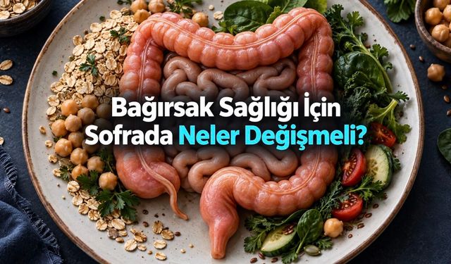 Bağırsak sağlığı için nasıl beslenmeli, hangi ürünleri sınırlamalı?