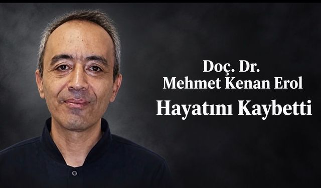 Harran Üniversitesinin Acı Kaybı: Doç. Dr. Mehmet Kenan Erol Hayatını Kaybetti