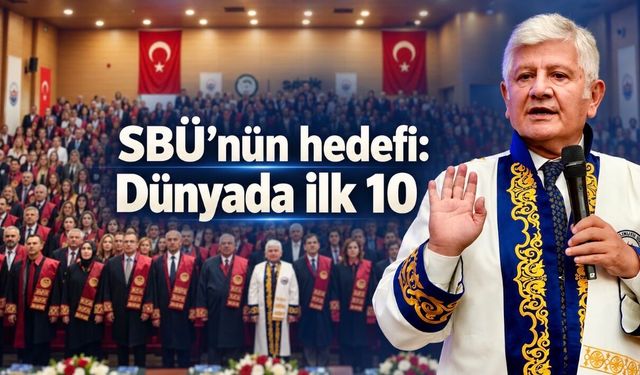 SBÜ Rektörü Prof. Dr. Kemalettin Aydın: “Hedefimiz dünyanın ilk 10 üniversitesi arasında yer almak”