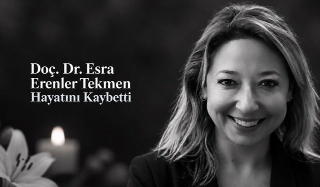 Doç. Dr. Esra Erenler Tekmen Hayatını Kaybetti