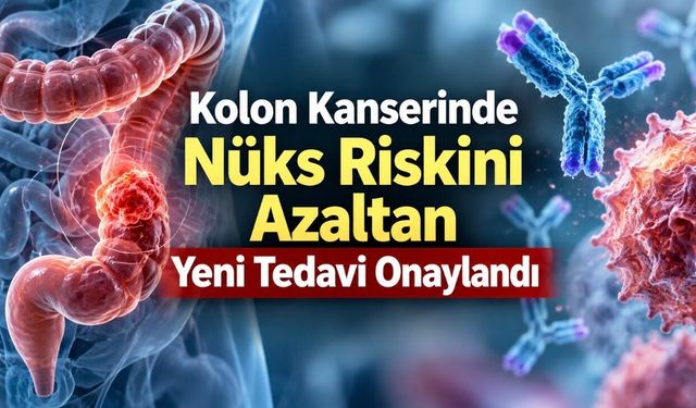Evre III Kolon Kanserinde Yeni Tedavi: Nüks veya Ölüm Tehlikesi Yarıya Düştü