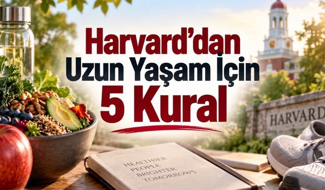 Harvard Uzun Yaşam İçin Reçeteyi Açıkladı: Egzersizden Uykuya 5 Temel Adım