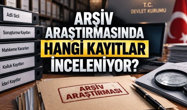 Memuriyette Arşiv Araştırması: Nelere Bakılıyor, Kaç Gün Sürüyor?