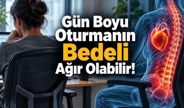 Uzun Süre Oturmanın Zararları: Kalp, Diyabet ve Erken Ölüm Riski