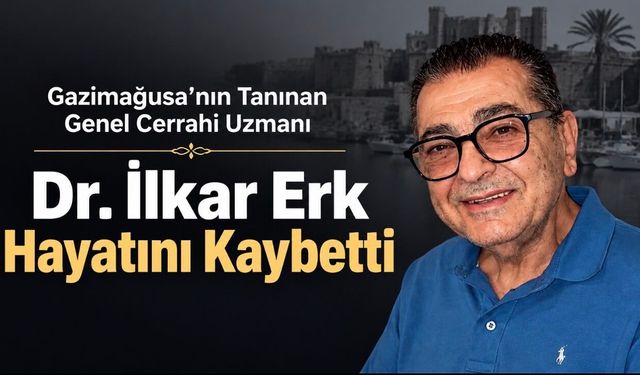 Gazimağusa’nın Tanınan Genel Cerrahi Uzmanı Dr. İlkar Erk Hayatını Kaybetti