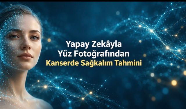 Yapay zekâ, yüz fotoğrafından kanser hastalarının sağkalım riskini değerlendirdi