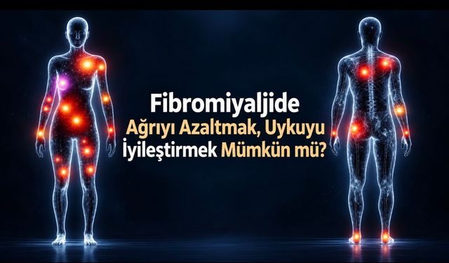 Fibromiyaljide Ağrı, Uyku ve Yorgunluk Nasıl Yönetilir?