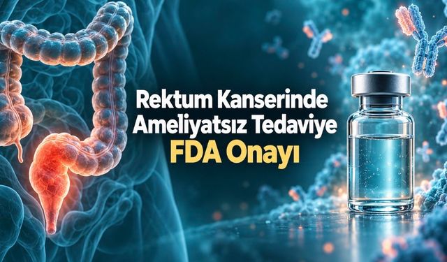 Dostarlimaba rektum kanserinde FDA onayı: Hangi hastaları kapsıyor?