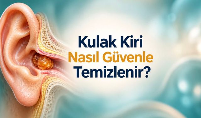 Kulak kiri nasıl temizlenir? Güvenli yöntemler ve yapılan hatalar