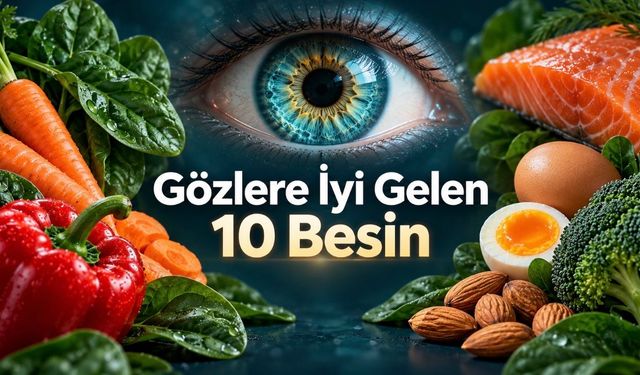 Gözlerinizi Korumak İçin Sofranızdan Eksik Etmemeniz Gereken 10 Besin