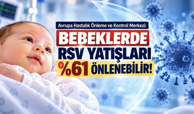 RSV’de Yeni Hesap: Bebek Yatışlarının Yüzde 61’i Önlenebilir mi?