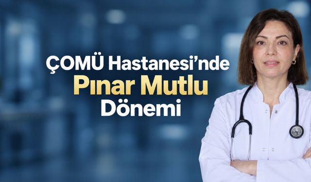 ÇOMÜ Hastanesi’nin Yeni Başhekimi Doç. Dr. Pınar Mutlu Oldu