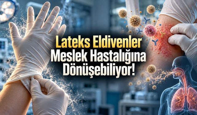 Lateks Eldivenler Meslek Hastalığına Yol Açabiliyor: Türkiye’den Araştırma