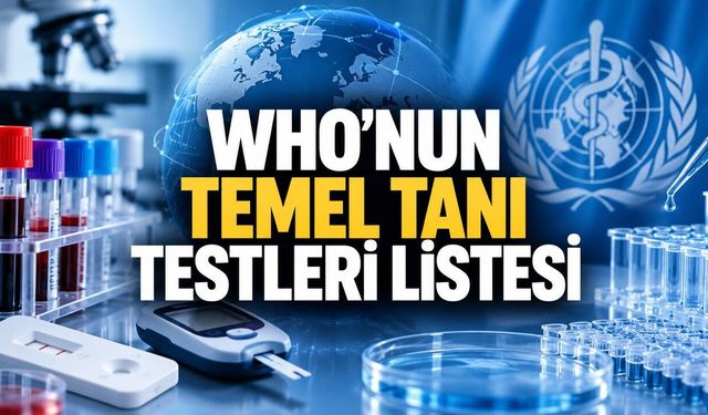 WHO’nun Temel Tanı Testleri Listesi Nedir? Sağlık Sistemleri İçin Neden Önemli?