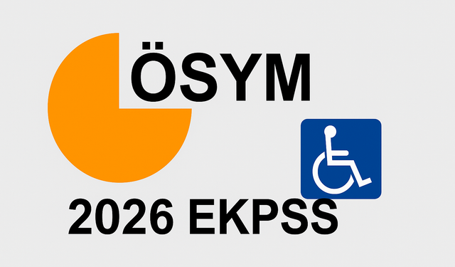 2026 Engelli Kamu Personel Seçme Sınavı (EKPSS) Başvuru ve Sınav Tarihleri Netleşti