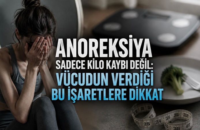 Anoreksiya sadece kilo kaybı değil: Vücudun verdiği bu işaretlere dikkat