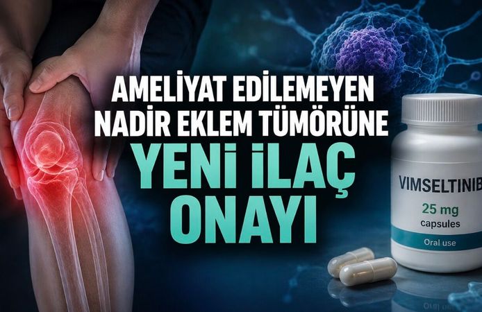 Ameliyat Edilemeyen Nadir Eklem Tümörüne Yeni İlaç Onayı