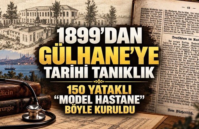 1899’dan Gülhane’ye Tarihî Tanıklık: 150 Yataklı “Model Hastane” Böyle Kuruldu