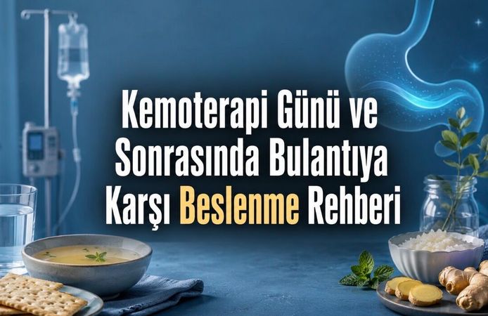 Kemoterapi Alan Hastalar İçin Mide Bulantısını Hafifleten Öneriler