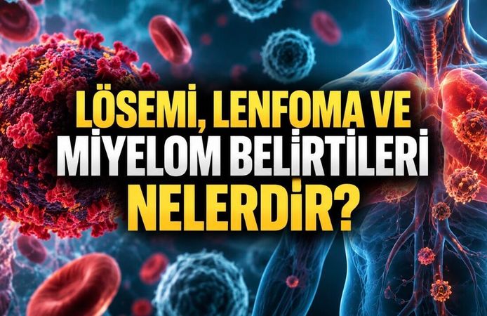 Lösemi, Lenfoma ve Miyelom Belirtileri Nelerdir? Kan Kanseri Rehberi