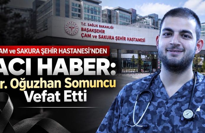 Başakşehir Çam ve Sakura Şehir Hastanesi Hekimi Dr. Oğuzhan Somuncu Hayatını Kaybetti