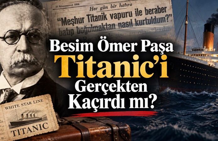 Besim Ömer Paşa Titanic’i Gerçekten Kaçırdı mı? Tarihî Belgeler Ne Söylüyor?