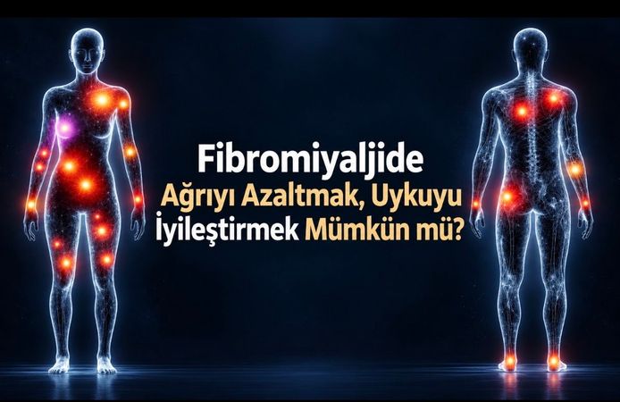 Fibromiyaljide Ağrı, Uyku ve Yorgunluk Nasıl Yönetilir?