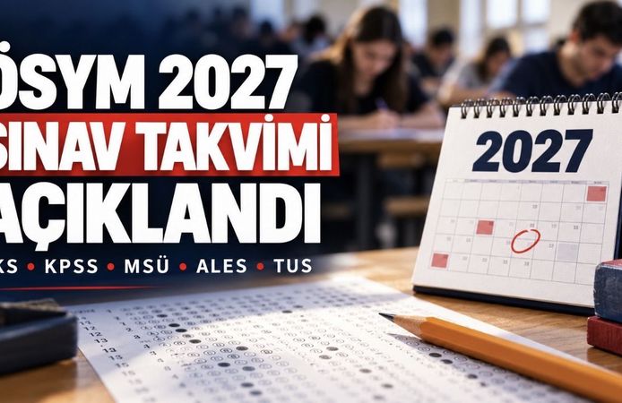 ÖSYM 2027 sınav takvimi açıklandı: YKS, KPSS, TUS ve MSÜ ne zaman?