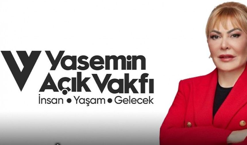 Yasemin Açık Vakfı: İnsana ve Geleceğe Değer Katan Vizyon
