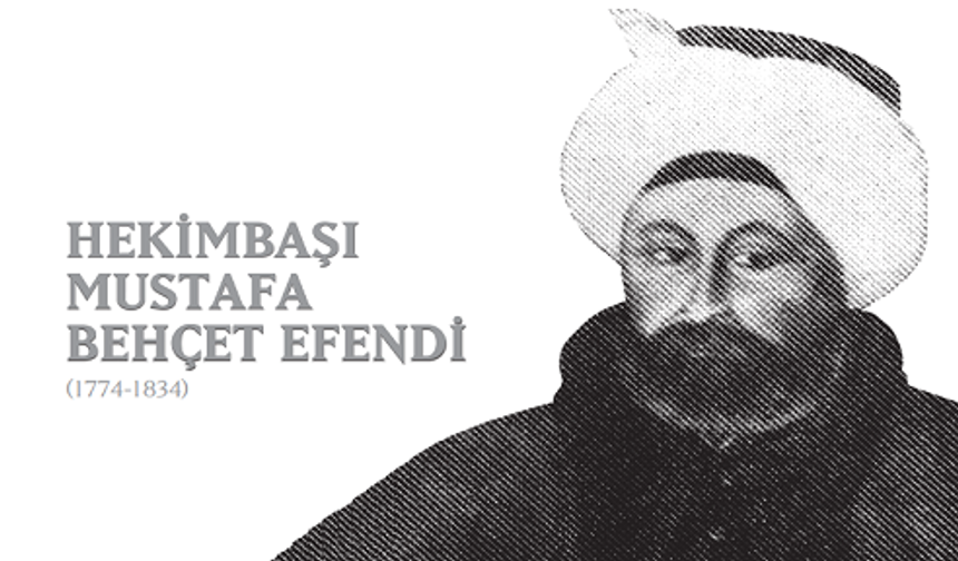 Hekimbaşı Mustafa Behçet Efendi Kimdir?