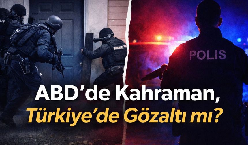 ABD’de Kahraman, Türkiye’de Gözaltı mı?