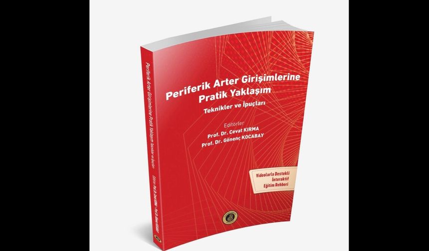 Girişimsel Kardiyolojiye Yeni Rehber: Periferik Arter Girişimleri Kitabı Yayımlandı