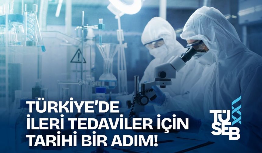 TÜSEB, Türkiye’yi CAR-T Hücre Tedavisinde Yeni Bir Aşamaya Taşıdı