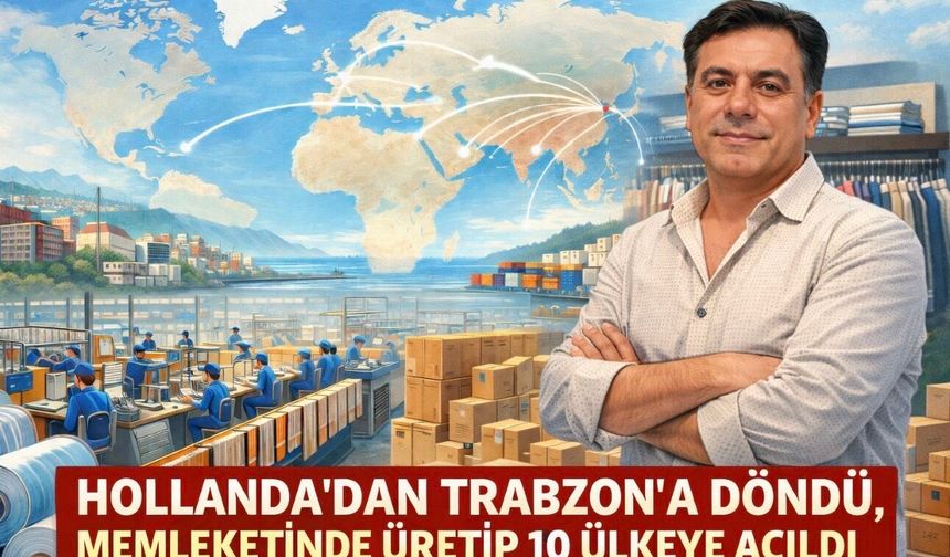 Hollanda’dan Trabzon’a Döndü, Memleketinde Üretip 10 Ülkeye Açıldı