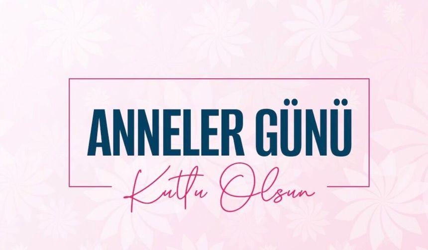 2026 Anneler Günü Ne Zaman? Bu Yıl Hangi Gün Kutlanacak?