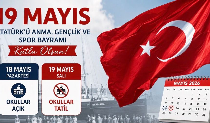 19 Mayıs’ta Okullar Tatil mi? 18 Mayıs İçin Merak Edilen Takvim Netleşti