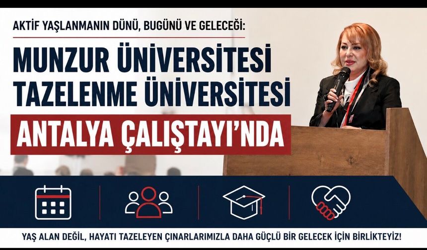 Munzur Üniversitesi Tazelenme Üniversitesi Antalya Çalıştayı’nda Yer Aldı
