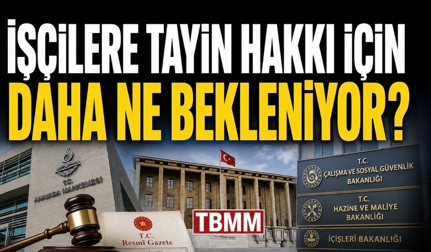 4/D İşçilere Tayin Hakkı İçin Daha Ne Bekleniyor?