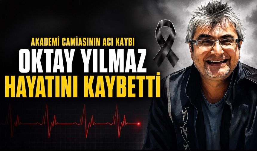 Dr. Öğr. Üyesi Oktay Yılmaz Hayatını Kaybetti: ÇOMÜ Camiasını Üzen Vefat