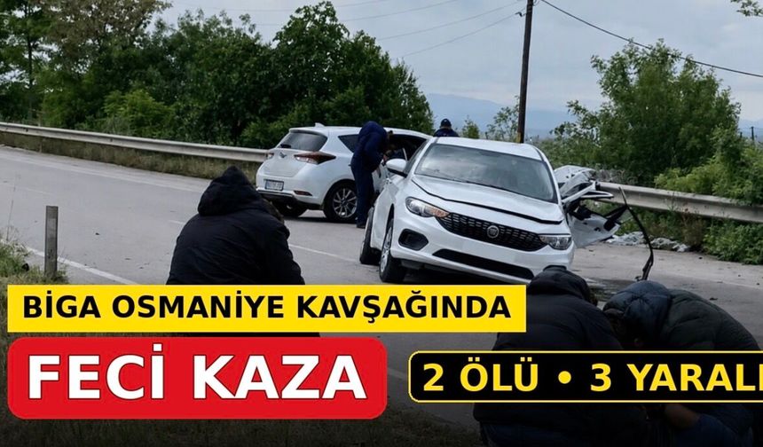 Biga Osmaniye Kavşağında Feci Kaza: 2 Ölü, 3 Yaralı