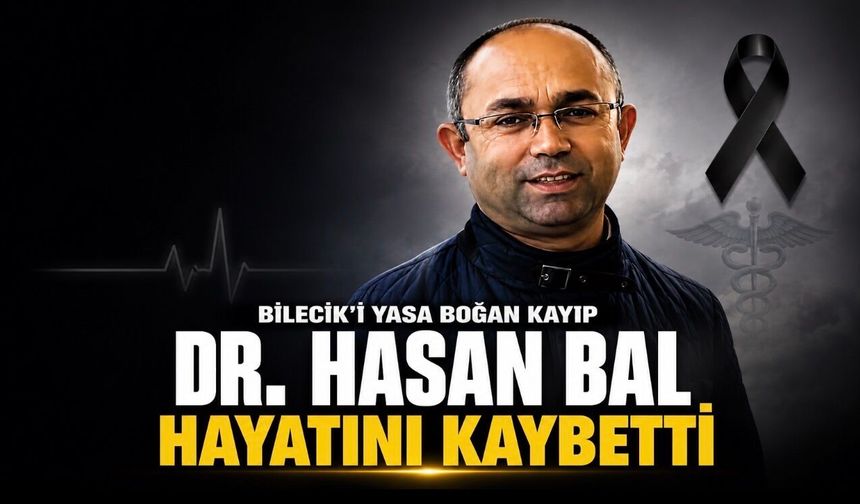 Bilecik’te Aile Hekimi Dr. Hasan Bal Hayatını Kaybetti