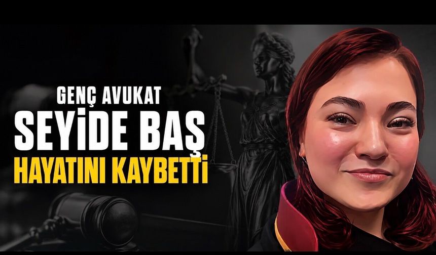 Yalova’da Genç Avukat Seyide Baş Hayatını Kaybetti